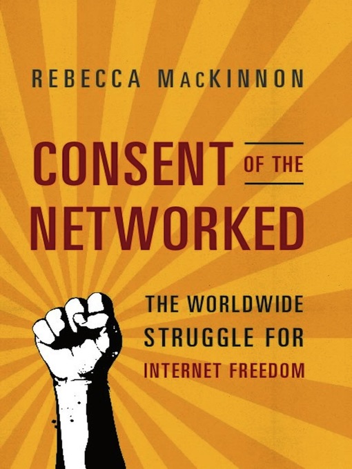 Title details for Consent of the Networked by Rebecca MacKinnon - Wait list